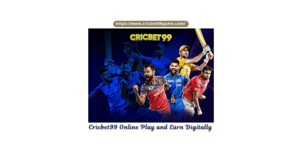 Cricbet99 Online Play and Earn Digitally