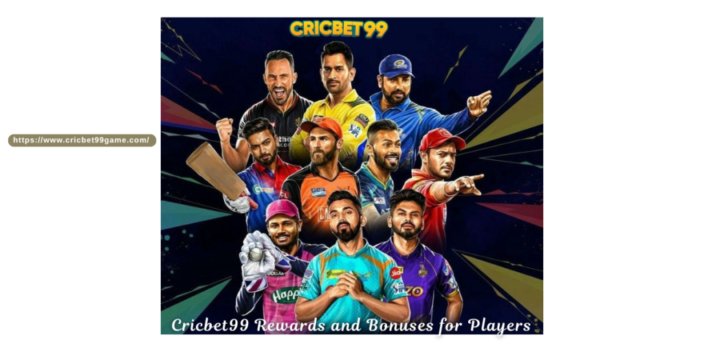 Cricbet99 Rewards and Bonuses for Players